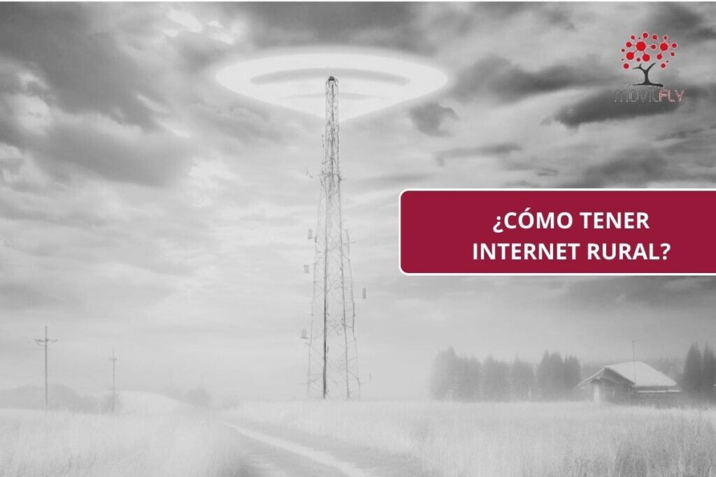 ¿Cómo tener internet en una zona rural o sin cobertura?